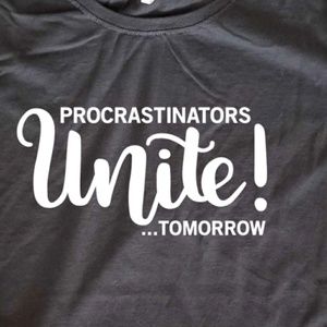 Procrastinators unite tomorrow / sarcastic t-shirt